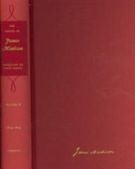 The Papers of James Madison V. 8; 1 September 1804 - 31 January 1805 with a Supplement 1776-1804 : Secretary of State Series