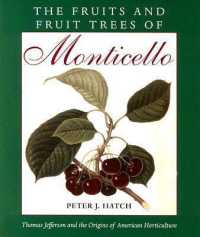 The Fruits and Fruit Trees of Monticello : Thomas Jefferson and the Origins of American Horticulture