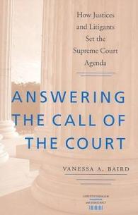 Answering the Call of the Court : How Justices and Litigants Set the Supreme Court Agenda (Constitutionalism and Democracy)