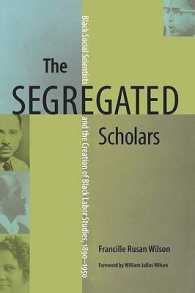 The Segregated Scholars : Black Social Scientists and the Creation of Black Labor Studies, 1890-1950 (Carter G. Woodson Institute Series in Black Studies)