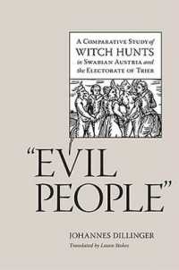 Evil People : A Comparative Study of Witch Hunts in Swabian Austria and the Electorate of Trier (Studies in Early Modern German History)