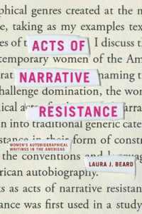 南北アメリカの女性の自伝的著作<br>Acts of Narrative Resistance : Women's Autobiographical Writings in the Americas (American Literatures Initiative)