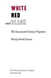 White, Red and Black : The Seventeenth-Century Virginian (Richard Lectures)
