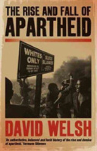 The Rise and Fall of Apartheid (Reconsiderations in Southern African History)