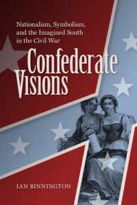 Confederate Visions : Nationalism, Symbolism, and the Imagined South in the Civil War  (A Nation Divided: Studies in the Civil War Era)