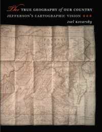 The True Geography of Our Country : Jefferson's Cartographic Vision