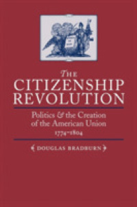 The Citizenship Revolution : Politics and the Creation of the American Union, 1774-1804 (Jeffersonian America)