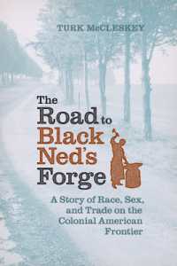 The Road to Black Ned's Forge : A Story of Race, Sex, and Trade on the Colonial American Frontier (Early American Histories)