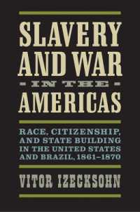 Slavery and War in the Americas : Race, Citizenship, and State Building in the United States and Brazil, 1861-1870 (A Nation Divided: Studies in the Civil War Era)