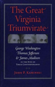 The Great Virginia Triumvirate : George Washington, Thomas Jefferson, and James Madison in the Eyes of Their Contemporaries 