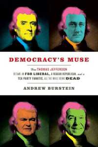 Democracy's Muse : How Thomas Jefferson Became an FDR Liberal, a Reagan Republican, and a Tea Party Fanatic, All the While Being Dead