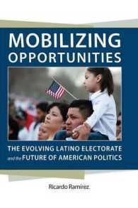 Mobilizing Opportunities : The Evolving Latino Electorate and the Future of American Politics (Race, Ethnicity and Politics)