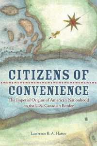 Citizens of Convenience : The Imperial Origins of American Nationhood on the U.S.-Canadian Border (Early American Histories)