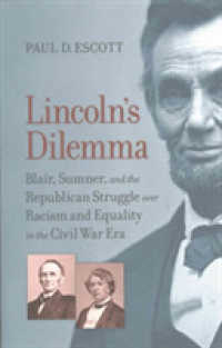 Lincoln's Dilemma : Blair, Sumner, and the Republican Struggle over Racism and Equality in the Civil War Era (A Nation Divided: Studies in the Civil War Era)