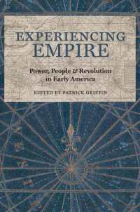 Experiencing Empire : Power, People, and Revolution in Early America (Early American Histories)