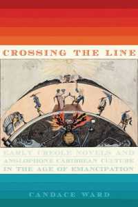 Crossing the Line : Early Creole Novels and Anglophone Caribbean Culture in the Age of Emancipation (New World Studies)