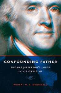 Confounding Father : Thomas Jefferson's Image in His Own Time (Jeffersonian America)