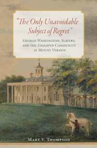 The Only Unavoidable Subject of Regret : George Washington, Slavery, and the Enslaved Community at Mount Vernon