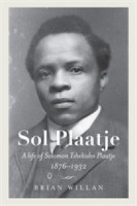 Sol Plaatje : A Life of Solomon Tshekisho Plaatje, 1876-1932 (Reconsiderations in Southern African History)