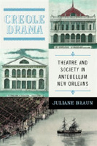 Creole Drama : Theatre and Society in Antebellum New Orleans (Writing the Early Americas)