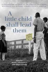 A Little Child Shall Lead Them : A Documentary Account of the Struggle for School Desegregation in Prince Edward County, Virginia (Carter G. Woodson Institute Series)