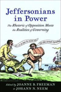 Jeffersonians in Power : The Rhetoric of Opposition Meets the Realities of Governing (Jeffersonian America)