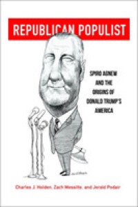 Republican Populist : Spiro Agnew and the Origins of Donald Trump's America