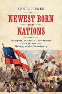 Newest Born of Nations : European Nationalist Movements and the Making of the Confederacy (A Nation Divided: Studies in the Civil War Era)