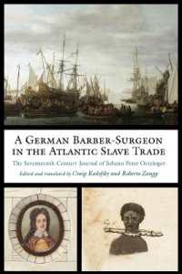 A German Barber-Surgeon in the Atlantic Slave Trade : The Seventeenth-Century Journal of Johann Peter Oettinger (Studies in Early Modern German History)