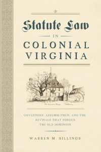 Statute Law in Colonial Virginia : Governors, Assemblymen, and the Revisals That Forged the Old Dominion (Early American Histories)