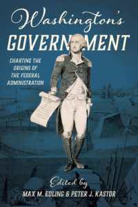 Washington's Government : Charting the Origins of the Federal Administration (Early American Histories)