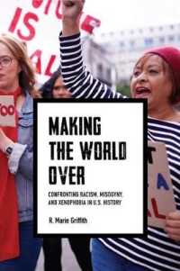 Making the World over : Confronting Racism, Misogyny, and Xenophobia in US History (Richard E. Myers Lectures: Presented by University Baptist Church, Charlottesville)