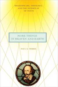 More Things in Heaven and Earth : Shakespeare, Theology, and the Interplay of Texts (Richard E. Myers Lectures)