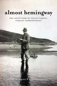 Almost Hemingway : The Adventures of Negley Farson, Foreign Correspondent
