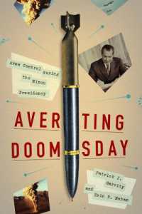 Averting Doomsday : Arms Control during the Nixon Presidency (Miller Center Studies on the Presidency)