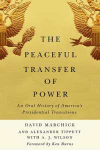 The Peaceful Transfer of Power : An Oral History of America's Presidential Transitions (Miller Center Studies on the Presidency)