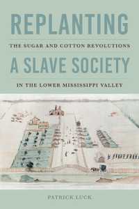 Replanting a Slave Society : The Sugar and Cotton Revolutions in the Lower Mississippi Valley (Jeffersonian America)