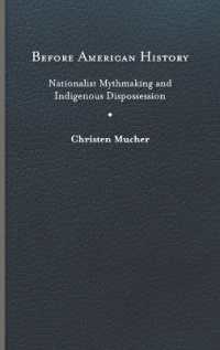 Before American History : Nationalist Mythmaking and Indigenous Dispossession (Writing the Early Americas)