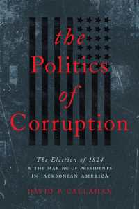 The Politics of Corruption : The Election of 1824 and the Making of Presidents in Jacksonian America
