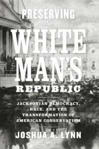 Preserving the White Man's Republic : Jacksonian Democracy, Race, and the Transformation of American Conservatism (A Nation Divided)