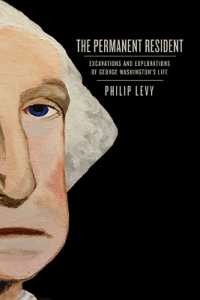 The Permanent Resident : Excavations and Explorations of George Washington's Life (Early American Histories)