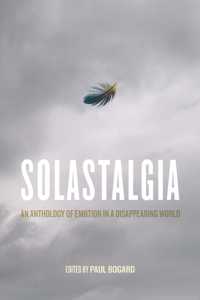 Solastalgia : An Anthology of Emotion in a Disappearing World