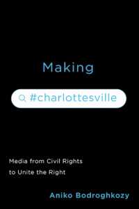 Making #Charlottesville : Media from Civil Rights to Unite the Right