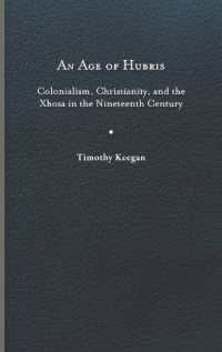 An Age of Hubris : Colonialism, Christianity, and the Xhosa in the Nineteenth Century (Reconsiderations in Southern African History)