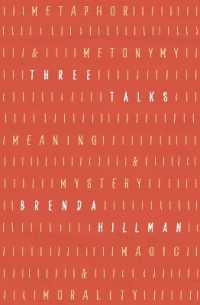 Three Talks : Metaphor and Metonymy, Meaning and Mystery, Magic and Morality (Kapnick Foundation Distinguished Writer-in-residence Lectures)