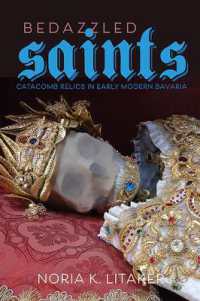 Bedazzled Saints : Catacomb Relics in Early Modern Bavaria (Studies in Early Modern German History)