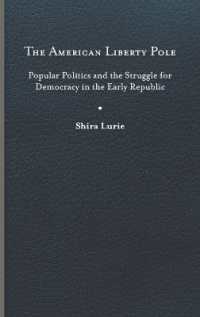 The American Liberty Pole : Popular Politics and the Struggle for Democracy in the Early Republic (The Revolutionary Age)