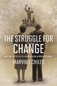The Struggle for Change : Race and the Politics of Reconciliation in Modern Richmond (Carter G. Woodson Institute Series)