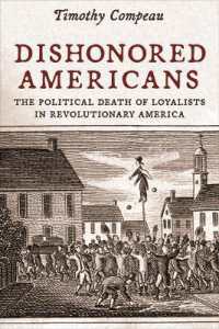 Dishonored Americans : The Political Death of Loyalists in Revolutionary America (The Revolutionary Age)