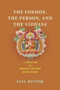 The Cosmos, the Person, and the Sa¯dhana : A Treatise on Tibetan Tantric Meditation (Traditions and Transformations in Tibetan Buddhism)